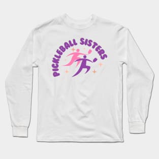 Pickleball SISTERS Long Sleeve T-Shirt